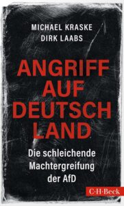 Angriff auf Deutschland. Die schleichende Machtergreifung der AfD